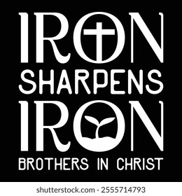 Iron sharpens iron brothers in Christ graphic design