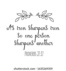 As iron sharpens iron, so one person sharpens another. Calligraphy saying for print. Vector Quote 