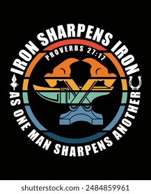 IRON SHARPENS IRON PROVERBS 21-17 AS ONE MAN SHARPENS ANOTHER TSHIRT DESIGN