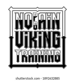 Iron sport. Bodybuilding. Powerlifting. No pain, no gain. Illustrations for t-shirt print, textiles. Hand drawn sport logos, badges, labels. Poster. Training. Vikings.