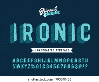 'Ironic' Funny Hand Drawn Vintage Typeface. Original Retro Alphabet with a Hand Crafted Look and Cool Texture IVector Illustration.