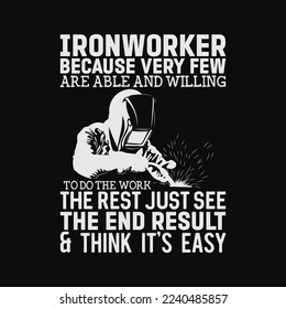 Ironworker Because Every Few Are Able And Willing