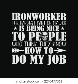 Ironworker Hardest Part Of My Job funny t-shirt design