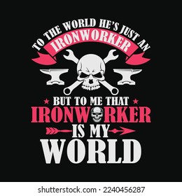 Ironworker Wife He's My My Entire World