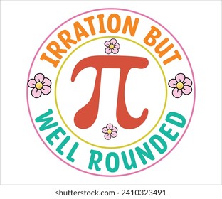 Irration But Well Rounded T- shirt, Happy Pi Day, Pi Day Shirt, Math Lover Shirt, Funny Pi  Day Quotes, Pi Day Saying, Cut Files For Cricut
