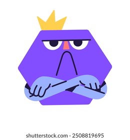 Irritated geometric shape with sad face. Dissatisfied abstract character with crown. Angry figure with negative emotion, facial expression crosses hands. Flat isolated vector illustration on white