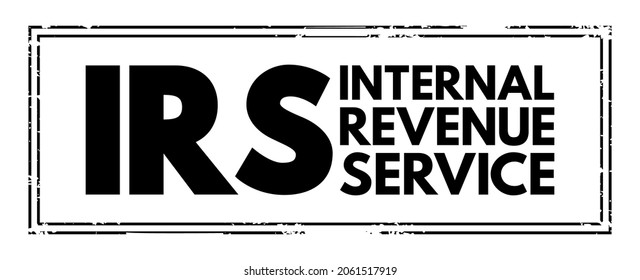 IRS Internal Revenue Service - responsible for collecting taxes and administering the Internal Revenue Code, acronym text stamp