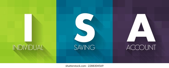 ISA Individual Saving Account - class of retail investment arrangement available to residents of the United Kingdom, acronym text concept background