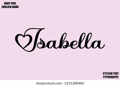 Isabella Baby Girl Name Stylish Cursive Text Typography 