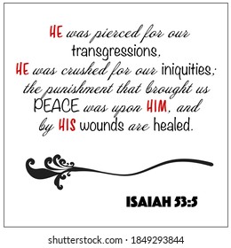 Isaiah 53:5 - He was pierced, transgressions, wounds we are healed vector on white background for Christian Christmas encouragement from the Old Testament Bible scriptures.	