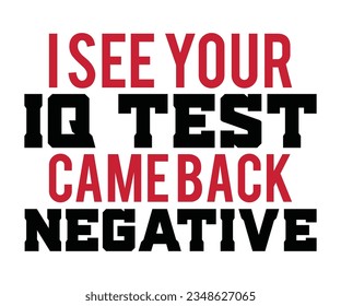 VER QUE SU PRUEBA DE IQ VINO DE NUEVO NEGATIVO Svg, Funny Coworker SVG, Veo Que Su Prueba De Iq Volvió Negativo Svg, Humor Svg,