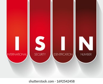 ISIN International Security Identification Number - 12-digit alphanumeric code that uniquely identifies a specific security, acronym text concept background