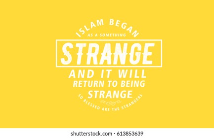 islam began as a something strange