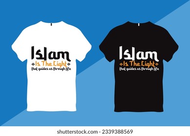 Islam is the light that guides us through life Islamic Quote T Shirt