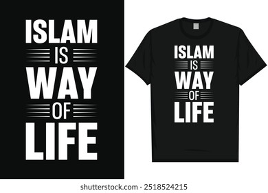 Islam is way of life islam islamic 
motivational quotes love Allah typography graphics tshirt design