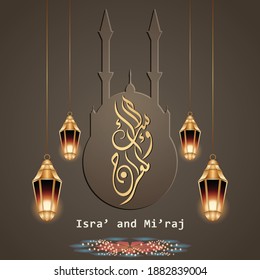 Islamic Arabic Calligraphy Isra 'and Mi'raj of the Prophet Muhammad with a Silhouette of a Mosque and Islamic Lanterns. Isra and Mi'raj are two parts of the Night Journey. Suitable for greeting cards 