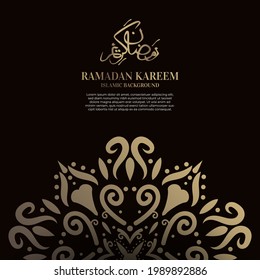 Islamic background design with arabic calligraphy, mandala or ornament. Translation of arabic calligraphy : Ramadan kareem