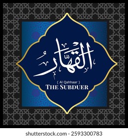 Islamic calligraphy design. 99 Names of Allah.  Asmaul Husna. 15. AL-QAHHAAR : ( Translation: The Subduer )