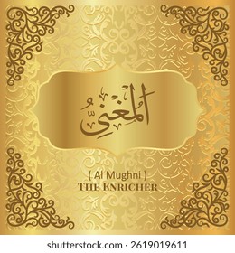 Islamic calligraphy design. 99 Names of Allah.  Asmaul Husna. 89. AL-MUGHNI: ( Translation : The Enricher )