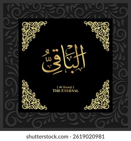 Islamic calligraphy design. 99 Names of Allah.  Asmaul Husna. 96. AL-BAAQI: ( Translation : The Eternal )