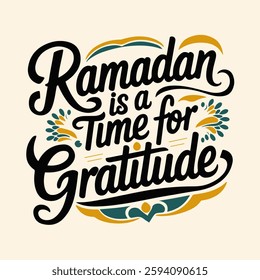 Islamic Calligraphy Vector Illustration with the Phrase 'Ramadan is a time for gratitude' – Hand-Lettered Typography for Ramadan and Eid Design