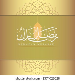 Islamic Design vector of Ramadan Mubarak With beautiful Arabic Calligraphy text, lantern and border. the script mean"blessed Ramadan"