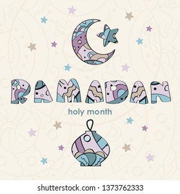 Islamic holy month of Ramadan, congratulatory card. Child cartoon style Ramadan decoration. Arabic lantern, crescent, stars, hand drawn ornament