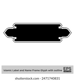 Islamic Label and Name Frame Glyph with outline Black Filled silhouettes Design pictogram symbol visual illustration