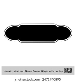 Islamic Label and Name Frame Glyph with outline Black Filled silhouettes Design pictogram symbol visual illustration