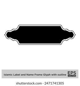 Islamic Label and Name Frame Glyph with outline Black Filled silhouettes Design pictogram symbol visual illustration