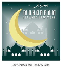 Islamic mosque silhouette under a crescent moon, commemorating Muharram and the Islamic New Year, accompanied by text celebrating this significant occasion in the Muslim calendar. 