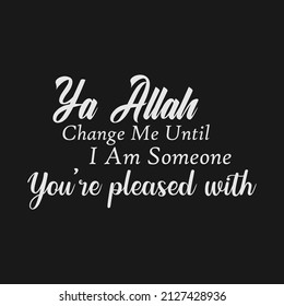 Islamic Motivational typography t-shirt design. Suitable for clothing printing business. Stylish t-shirt and apparel design. Ready to print vector.