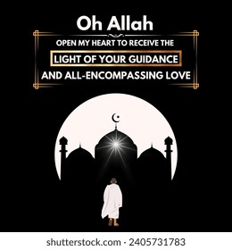 Islamic prayer quote, Oh allah, open my heart to receive the light of your guidance and all- encompassing love