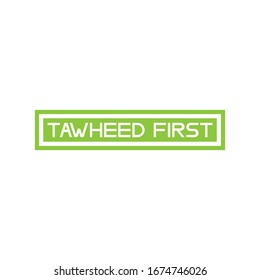 Islamic Quotes TAWHEED FIRST design vector