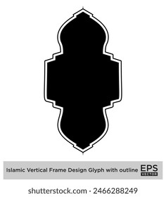 Islamic Vertical Frame Design Glyph with outline Black Filled silhouettes Design pictogram symbol visual illustration