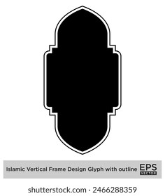 Islamic Vertical Frame Design Glyph with outline Black Filled silhouettes Design pictogram symbol visual illustration