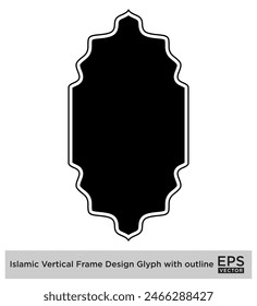 Islamic Vertical Frame Design Glyph with outline Black Filled silhouettes Design pictogram symbol visual illustration