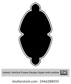 Islamic Vertical Frame Design Glyph with outline Black Filled silhouettes Design pictogram symbol visual illustration