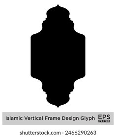 Islamic Vertical Frame Design Glyph Black Filled silhouettes Design pictogram symbol visual illustration