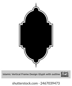 Islamic Vertical Frame Design Glyph with outline Black Filled silhouettes Design pictogram symbol visual illustration