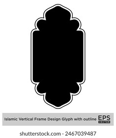 Islamic Vertical Frame Design Glyph with outline Black Filled silhouettes Design pictogram symbol visual illustration