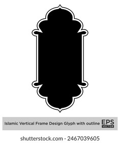 Islamic Vertical Frame Design Glyph with outline Black Filled silhouettes Design pictogram symbol visual illustration