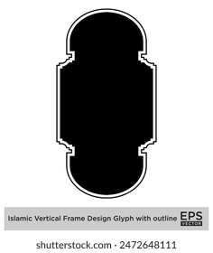 Islamic Vertical Frame Design Glyph with outline Black Filled silhouettes Design pictogram symbol visual illustration