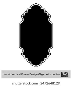 Islamic Vertical Frame Design Glyph with outline Black Filled silhouettes Design pictogram symbol visual illustration