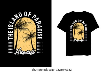 The island of paradise Hawaii with tropical palm silhouettes, stylish t-shirts and trendy clothing designs with lettering, and printable, vector illustration designs.