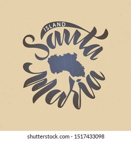 ISLAND SANTA MARIA. The trend calligraphy. Can be used for badge, icon, posters,  brochures, 
souvenir, t-shirt and bag. Vector illustration EPS 10 svg
