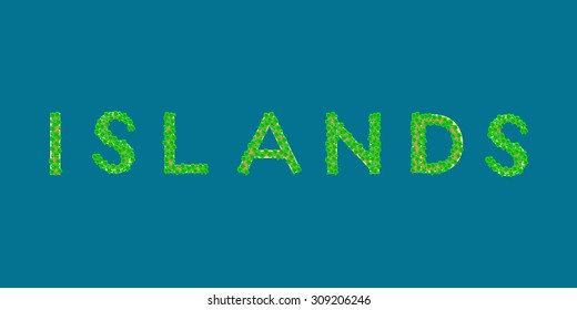 islands Tropical Islands that form the text