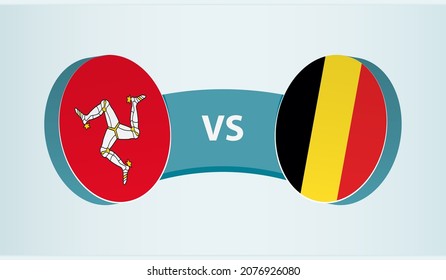 Isle of Man versus Belgium, team sports competition concept. Round flag of countries.