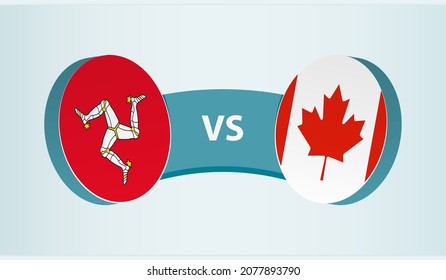 Isle of Man versus Canada, team sports competition concept. Round flag of countries.