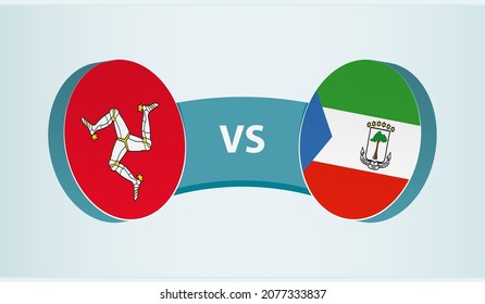 Isle of Man versus Equatorial Guinea, team sports competition concept. Round flag of countries.